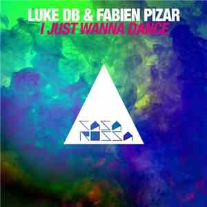 Luke DB & Fabien Pizar - I Just Wanna Dance