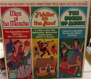 Peter Pan Singers And Orchestra - Peter Pan Presents The Best Songs From These Great Hits For Children - Man Of La Mancha, Fiddler On The Roof, The Sound Of Music