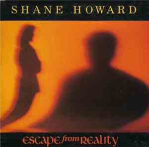 Shane Howard  - Escape From Reality - Love Underground