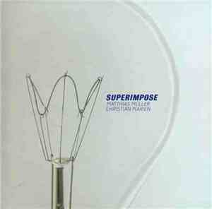 Superimpose : Matthias Müller / Christian Marien - Superimpose
