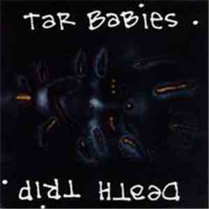 Tar Babies - Death Trip
