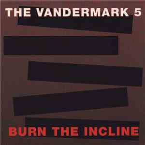 The Vandermark 5 - Burn The Incline