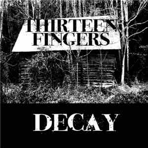 Thirteen Fingers - Decay