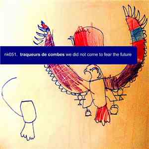 Traqueurs De Combes - We Did Not Come To Fear The Future