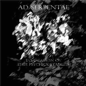 Ad Serpentae - Invocation Ov Thee Psychick Stability 1-2-3