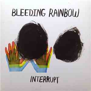 Bleeding Rainbow - Interrupt