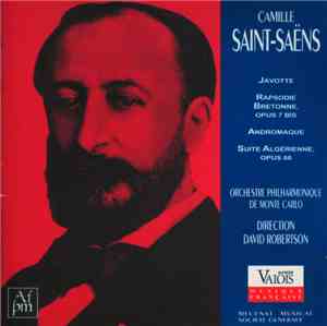 Camille Saint-Saëns - Javotte - Rapsodie Bretonne - Andromaque - Suite Algérienne
