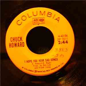 Chuck Howard  - I Hope You Hear Sad Songs / After My Laughter Came Tears