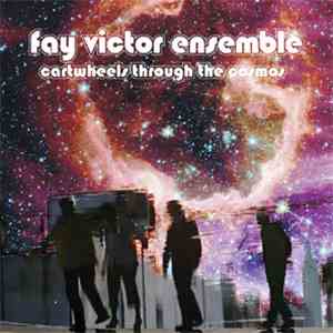 Fay Victor - Fay Victor Ensemble, Cartwheels Through The Cosmos