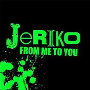 Jeriko  - From Me To You
