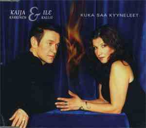 Kaija Kärkinen & Ile Kallio - Kuka Saa Kyyneleet