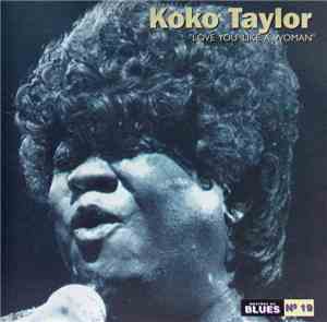 Koko Taylor - Love You Like A Woman