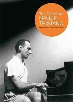 Lennie Tristano - The Definitive Lennie Tristano: Copenhagen - New York - Berlin