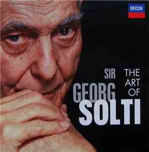 Sir Georg Solti - The Art Of Sir Georg Solti