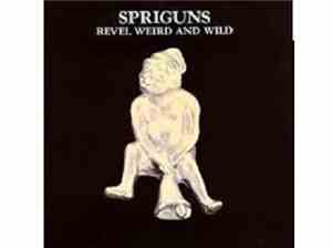 Spriguns - Revel Weird And Wild