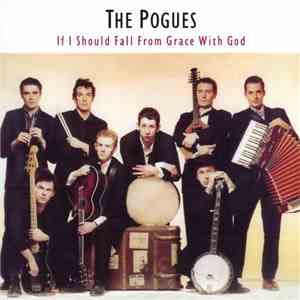The Pogues - If I Should Fall From Grace With God