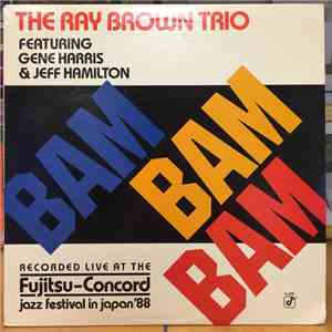 The Ray Brown Trio featuring Gene Harris & Jeff Hamilton - Bam Bam Bam