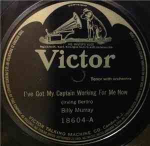 Billy Murray / Arthur Fields - I've Got My Captain Working For Me Now / And That Ain't All