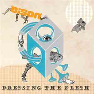 Bison  - Pressing The Flesh