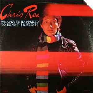 Chris Rea - Whatever Happened To Benny Santini?