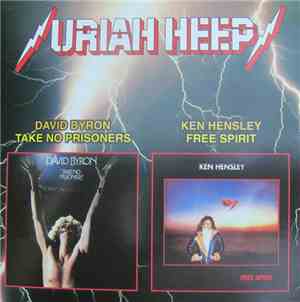 David Byron / Ken Hensley - Take No Prisoners / Free Spirit