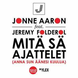 Jonne Aaron Feat. Jeremy Folderol - Mitä Sä Ajattelet (Anna Sun Äänesi Kuulua)