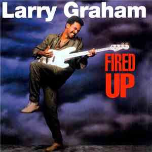 Larry Graham - Fired Up