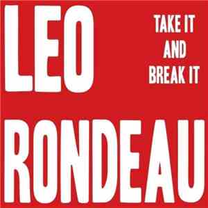 Leo Rondeau - Take It And Break It