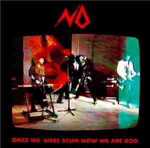 No  - Once We Were Scum Now We Are God