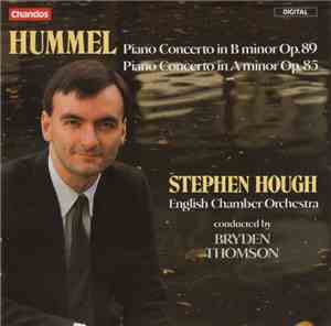 Stephen Hough - English Chamber Orchestra, Johann Nepomuk Hummel - Hummel - Piano Concerto In B-Minor Op.89 - Piano Concerto In A-Minor Op. 85