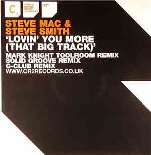 Steve Mac & Steve Smith  - Lovin' You More (That Big Track)