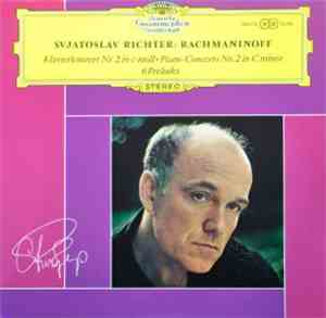Svjatoslav Richter : Rachmaninoff - Klavierkonzert Nr. 2 In C-moll · Piano-Concerto No. 2 In C Minor - 6 Preludes