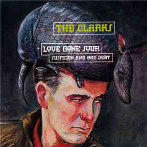 The Clarks  - Love Gone Sour Suspicion And Bad Debt