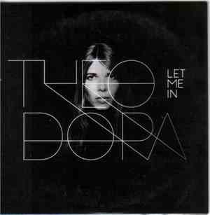 Theodora  - Let Me In