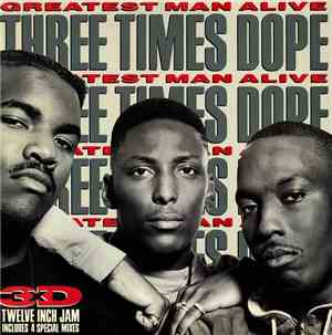 Three Times Dope - Greatest Man Alive