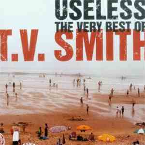 T.V. Smith - Useless, The Very Best Of TV Smith