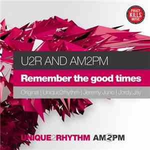 U2R And AM2PM  - Remember The Good Times