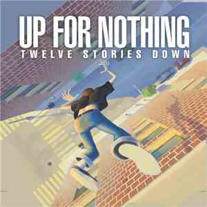 Up For Nothing - Twelve Stories Down