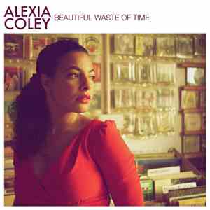 Alexia Coley - Beautiful Waste Of Time