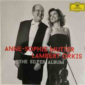 Anne-Sophie Mutter . Lambert Orkis - The Silver Album