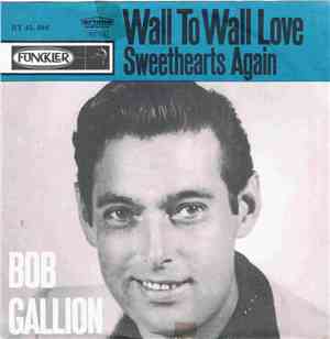 Bob Gallion - Wall To Wall Love / Sweethearts Again