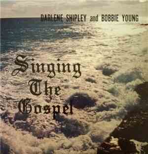 Darlen Shipley And Bobbie Young - Singing The Gospel