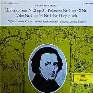 Frédéric Chopin - Stefan Askenase - Berliner Philharmoniker - Leopold Ludwig - Klavierkonzert Nr.2 Op.21 - Polonaise Nr.3 Op.40 Nr.1 - Valse Nr.2 Op.34 Nr.1 - Nr.14 Op. Posth.