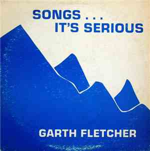 Garth Fletcher - Songs… It’s Serious