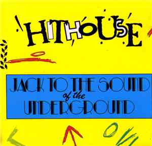 Hithouse - Jack To The Sound Of The Underground