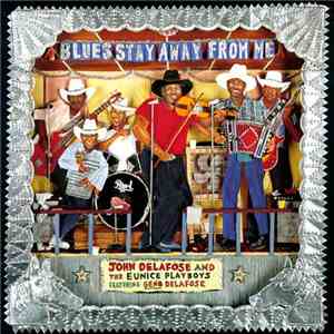 John Delafose And The Eunice Playboys Featuring Geno Delafose - Blues Stay Away From Me