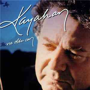 Kayahan - Ne Oldu Can