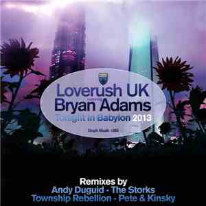 Loverush UK Featuring Bryan Adams - Tonight In Babylon 2013