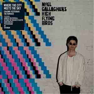 Noel Gallagher's High Flying Birds - Where The City Meets The Sky :  Chasing Yesterday : The Remixes