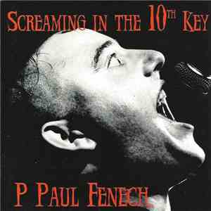 P. Paul Fenech - Screaming In The 10th Key